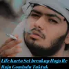 About Life Karto Set breakup Hogo Re Song